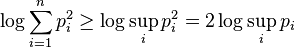  \log \sum\limits_{i = 1}^n {p_i^2 }  \ge \log \sup _i p_i^2  = 2\log \sup_i p_i 