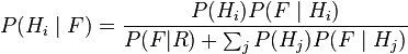P(H_i \mid F) = \frac{P(H_i) P(F \mid H_i)}{P(F|R) + \sum_j{P(H_j) P(F \mid H_j)}}