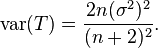 \mathrm{var}(T)=\frac{2n(\sigma^2)^2}{(n+2)^2}.