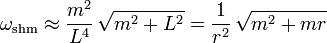  \omega_{\rm shm} \approx \frac{m^2}{L^4} \, \sqrt{m^2+L^2} = \frac{1}{r^2} \, \sqrt{m^2+m r}