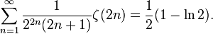 \sum_{n=1}^\infty \frac{1}{2^{2n}(2n+1)}\zeta(2n) = \frac{1}{2}(1-\ln 2).