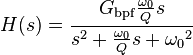 H(s)=\frac{G_\mathrm{bpf}\frac{\omega_{0}}{Q}s}{s^{2}+\frac{\omega_{0}}{Q}s+{\omega_0}^2}