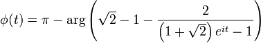 \phi(t)=\pi-\arg\left(\sqrt {2}-1-\frac {2}{\left(1+\sqrt {2}\right)e^{it} -1}\right)