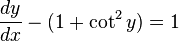 {dy \over dx}-(1+\cot^2 y)=1