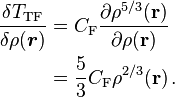 
\begin{align}
\frac{\delta T_{\mathrm{TF}}}{\delta \rho (\boldsymbol{r}) } 
& = C_\mathrm{F} \frac{\partial \rho^{5/3}(\mathbf{r})}{\partial \rho(\mathbf{r})}  \\
& = \frac{5}{3} C_\mathrm{F}  \rho^{2/3}(\mathbf{r}) \, .
\end{align}
