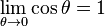 \lim_{\theta \to 0}{\cos \theta} = 1\,