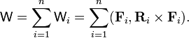  \mathsf{W} = \sum_{i=1}^n \mathsf{W}_i = \sum_{i=1}^n (\mathbf{F}_i, \mathbf{R}_i\times\mathbf{F}_i). 