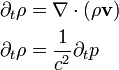 
\begin{align}
 \partial_t \rho &= \nabla\cdot(\rho \mathbf{v})\\
 \partial_t \rho &= \frac{1}{c^2}\partial_t p
\end{align}
