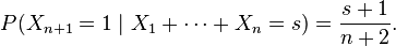 P(X_{n+1}=1 \mid X_1+\cdots+X_n=s)={s+1 \over n+2}.