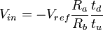 V_{in} = -V_{ref}\dfrac{R_{a}}{R_{b}}\dfrac{t_{d}}{t_{u}}