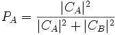 P_{A}=\frac{|C_{A}|^2}{|C_{A}|^2+|C_{B}|^2}