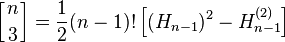 \left[{n\atop 3}\right] = \frac{1}{2} (n-1)! \left[ (H_{n-1})^2 - H_{n-1}^{(2)} \right]