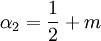 \alpha_2 = \frac{1}{2}+ m