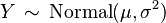 Y\,\sim\,\textrm{Normal}(\mu,\sigma^2)