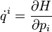 \dot{q}^i = \frac {\partial H}{\partial p_i}