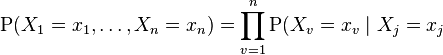 \mathrm  P(X_1=x_1, \ldots, X_n=x_n) = \prod_{v=1}^n  \mathrm P (X_v=x_v \mid X_j=x_j 