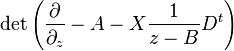 
\det\left(  \frac{\partial}{\partial_z} - A  - X \frac{1}{z-B} D^t   \right)
