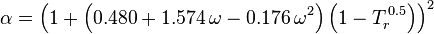 \alpha = \left(1 + \left(0.480 + 1.574\,\omega - 0.176\,\omega^2\right) \left(1-T_r^{\,0.5}\right)\right)^2