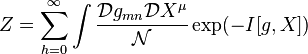  Z = \sum_{h=0}^\infty \int \frac{\mathcal{D}g_{mn} \mathcal{D}X^\mu}{\mathcal{N}} \exp ( - I[g,X] ) 