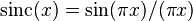 \operatorname{sinc}(x) = \sin(\pi x) / (\pi x)