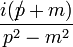 \frac{i(p\!\!\!/ + m)}{p^{2}-m^{2}}