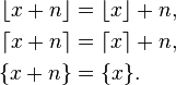 
\begin{align}
\lfloor x+n \rfloor &= \lfloor x \rfloor+n,\\
\lceil x+n \rceil &= \lceil x \rceil+n,\\
\{ x+n \} &= \{ x \}.
\end{align}
