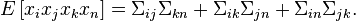 E\left[ x_i x_j x_k x_n\right] = \Sigma _{ij}\Sigma _{kn}+\Sigma _{ik}\Sigma _{jn}+\Sigma _{in}\Sigma _{jk}.
