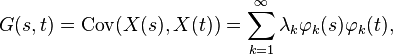  G(s, t) = \text{Cov}(X(s), X(t)) = \sum_{k=1}^\infty \lambda_k \varphi_k(s) \varphi_k(t), 