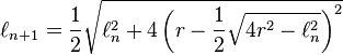 \ell_{n+1}=\frac{1}{2}\sqrt{ \ell_n^2 +4\left(r-\frac{1}{2}\sqrt{4r^2-\ell_n^2}\right)^2} 