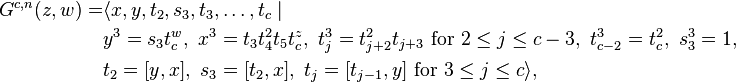 \begin{align}G^{c,n}(z,w)= & \langle x,y,t_2,s_3,t_3,\ldots,t_c\mid {} \\
& y^3=s_3t_c^w,\ x^3=t_3t_4^2t_5t_c^z,\ t_j^3=t_{j+2}^2t_{j+3}\text{ for }2\le j\le c-3,\ t_{c-2}^3=t_c^2,\ s_3^3=1,\\
& t_2=\lbrack y,x\rbrack,\ s_3=\lbrack t_2,x\rbrack,\ t_j=\lbrack t_{j-1},y\rbrack\text{ for }3\le j\le c\rangle,\end{align}