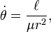 \dot \theta = \frac {\ell}{\mu r^2}, \, 