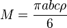 M = \frac{\pi abc\rho}{6}\,\!