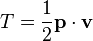 T = \frac 12 \mathbf{p} \cdot \mathbf{v}