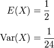 
\begin{align}
E(X) & = \frac{1}{2} \\[6pt]
\operatorname{Var}(X) & = \frac{1}{24}
\end{align}
