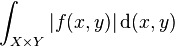 \int_{X\times Y} |f(x,y)|\,\text{d}(x,y)