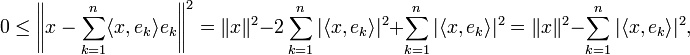 0 \le \left\| x - \sum_{k=1}^n \langle x, e_k \rangle e_k\right\|^2 = \|x\|^2 - 2 \sum_{k=1}^n |\langle x, e_k \rangle |^2 + \sum_{k=1}^n | \langle x, e_k \rangle |^2 = \|x\|^2 - \sum_{k=1}^n | \langle x, e_k \rangle |^2,