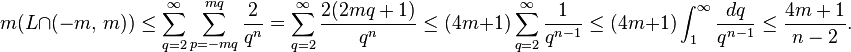 m(L\cap (-m,\, m))\leq\sum\limits_{q=2}^\infty\sum_{p=-mq}^{mq}\frac{2}{q^n}=\sum\limits_{q=2}^\infty\frac{2(2mq+1)}{q^n}\leq (4m+1)\sum\limits_{q=2}^\infty\frac{1}{q^{n-1}}\leq (4m+1)\int^\infty_1\frac{dq}{q^{n-1}}\leq\frac{4m+1}{n-2}.