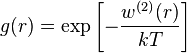  g(r) = \exp \left [ -\frac{w^{(2)}(r)}{kT} \right ] 