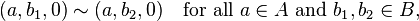  (a, b_1, 0) \sim (a, b_2, 0) \quad\mbox{for all } a \in A \mbox{ and } b_1,b_2 \in B,