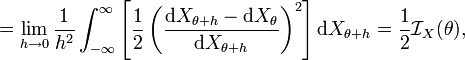 
         = \lim_{h\rightarrow 0} \frac 1 {h^2} \int_{-\infty}^\infty \left[
  \frac 1 2 \left( \frac{\mathrm dX_{\theta+h} - \mathrm dX_\theta}{\mathrm dX_{\theta+h}} \right) ^ 2
          \right]\mathrm dX_{\theta+h}
 = \frac 1 2 \mathcal I_X(\theta),