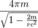 \frac{4 \pi m}{\sqrt{1 - \frac{2m}{r c^2}}} 