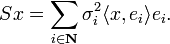 Sx = \sum_{i \in \mathbf{N}} \sigma_{i}^{2} \langle x, e_{i} \rangle e_{i}.