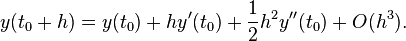  y(t_0 + h) = y(t_0) + h y'(t_0) + \frac{1}{2}h^2 y''(t_0) + O(h^3). 