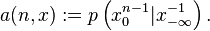 a(n,x):=p \left (x_0^{n-1}|x_{-\infty}^{-1} \right ).