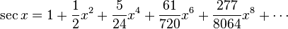 \sec x = 1 + \frac{1}{2} x^2 + \frac{5}{24} x^4 + \frac{61}{720} x^6 + \frac{277}{8064} x^8 + \cdots