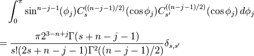 
\begin{align}
& {} \quad \int_0^\pi \sin^{n-j-1}(\phi_j) C_s^{((n-j-1)/2)}(\cos \phi_j)C_{s'}^{((n-j-1)/2)}(\cos\phi_j) \, d\phi_j \\[6pt]
& = \frac{\pi 2^{3-n+j}\Gamma(s+n-j-1)}{s!(2s+n-j-1)\Gamma^2((n-j-1)/2)}\delta_{s,s'}
\end{align}
