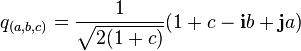  q_{(a,b,c)} = \frac{1}{\sqrt{2(1+c)}}(1+c-\bold{i}b+\bold{j}a) 