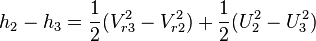 \, h_2 - h_3 = {1 \over {2}}( V_{r3}^2 -  V_{r2}^2) + {1\over {2}}( U_2^2 - U_3^2)