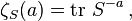  \zeta_S(a) = \operatorname{tr}\, S^{-a} \,, 