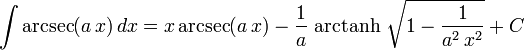 \int\arcsec(a\,x)\,dx=
  x\arcsec(a\,x)-
  \frac{1}{a}\,\operatorname{arctanh}\,\sqrt{1-\frac{1}{a^2\,x^2}}+C